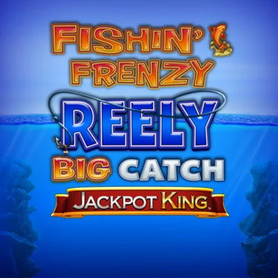Fishin’ Frenzy Reely Big Catch Jackpot King